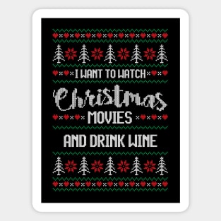 ALL I WANT TO DO IS WATCH CHRISTMAS MOVIES AND DRINK WINE Magnet